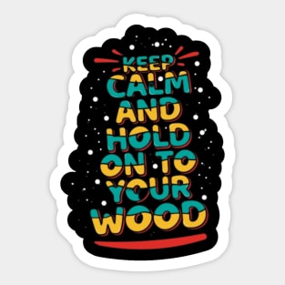 Catan - Keep Calm And Hold On To Your Wood Sticker